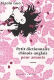 Xiaolu Guo - Petit dictionnaire chinois-anglais pour amants.