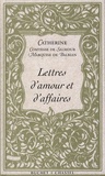 Catherine Marquise de Balbian - Lettres d'amour et d'affaires.