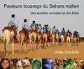 Linda Gardelle - Pasteurs touaregs dans le Sahara malien - Des sociétés nomades et des Etats.