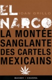 Ioan Grillo - El Narco - La montée sanglante des cartels mexicains.