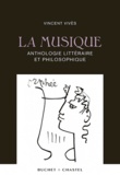 Vincent Vivès - La musique - Anthologie littéraire et philosophique.