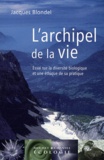 Jacques Blondel - L'archipel de la vie - Essai sur la diversité biologique et une éthique de sa pratique.
