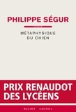 Philippe Ségur - Métaphysique du chien.