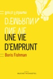 Boris Fishman - Une vie d'emprunt.