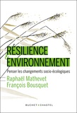 Raphaël Mathevet et François Bousquet - Résilience & environnement - Penser les changements socio-écologiques.
