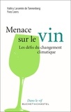 Valéry Laramée de Tannenberg et Yves Leers - Menace sur le vin - Les défis du changement climatique.