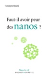 Francelyne Marano - Faut-il avoir peur des nanos ?.