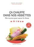 Yves Leers et Jean-Luc Fessard - Ca chauffe dans nos assiettes - Des recettes pour sauver le climat.