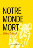 Liliana Colanzi - Notre monde mort.