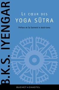BKS Iyengar - Le coeur des Yoga sutra - Le guide de référence sur la philosophie du yoga.