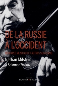 Nathan Milstein et Solomon Volkov - De la Russie à l'Occident - Mémoires musicaux et autres souvenirs.