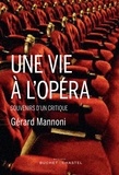 Gérard Mannoni - Une vie à l'opéra - Souvenirs d'un critique.