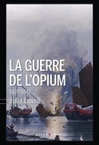 Julia Lovell - La guerre de l'opium - 1839-1842.