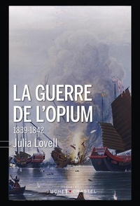 Julia Lovell - La guerre de l'opium - 1839-1842.
