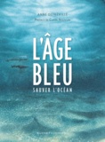 Anne Defréville - L'âge bleu - Sauver l'océan.