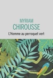 Myriam Chirousse - L'Homme au perroquet vert.