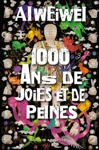 Weiwei Ai - 1000 ans de joies et de peines.