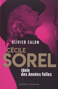 Olivier Calon - Cécile Sorel - Idôle des Années folles.