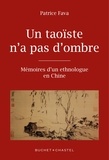 Patrice Fava - Un taoïste n'a pas d'ombre - Mémoires d'un ethnologue en Chine.