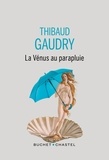 Thibaud Gaudry - La Vénus au parapluie.