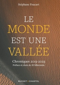 Stéphane Foucart - Le Monde est une vallée - Dix ans de chroniques sur l'environnement.