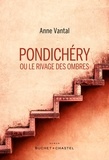 Anne Vantal - Pondichéry ou le rivage des ombres.