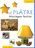 Véronique Follet - Le plâtre - Moulages faciles.