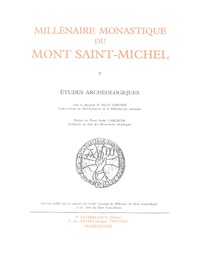 Michel Nortier - Millénaire monastique du Mont Saint-Michel - Tome 5, Etudes archéologiques.