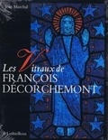 Jean Marchal - Les vitraux de François Décorchemont.