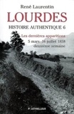 René Laurentin - Lourdes - Histoire authentique Tome 6. Les dernières apparitions - 5 mars - 16 juillet 1858.
