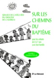 Henri-Claude Jouveneaux et Elisabeth de Clercq - Sur les chemins du baptême - Livret animateur.
