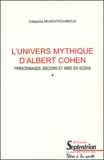 Catherine Milkovitch-Rioux - L'Univers Mythique D'Albert Cohen. Personnages, Decors Et Mise En Scene.