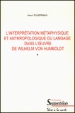 Henri Dilberman - L'Interpretation Metaphysique Et Anthropologique Du Langage Dans L'Oeuvre De Wilhelm Von Humboldt. 2 Volumes.