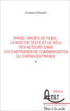 Christine Croquet - Image, images de films : la mise en texte et le rôle des acteurs dans les campagnes de communication du cinéma en France.