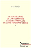 Christian Ferreux - Le Vocabulaire De L'Antisemitisme Dans Les Pamphlets De Louis-Ferdinand Celine.