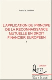 Patrick B. Griffin - L'application du principe de la reconnaissance mutuelle en droit financier européen.