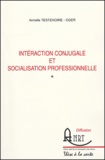 Armelle Testenoire-Oger - Interaction conjugale et socialisation professionnelle.
