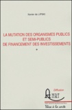 Xavier de Lipski - La mutation des organismes publics et semi-publics de financement des investissements.
