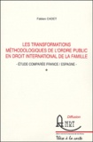 Fabien Cadet - Les transformations méthodologiques de l'ordre public en droit international privé de la famille - Etude comprée France/Espagne.