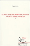 Franck David - La notion de discrimination positive en droit public français.