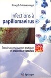 Joseph Monsonégo - Infections à papillomavirus - Etat des connaissances, pratiques et prévention vaccinale.