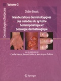 Didier Bessis - Manifestations dermatologiques des maladies du système hématopoïétique et oncologie dermatologique.