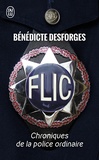 Bénédicte Desforges - Flic - Chroniques de la police ordinaire.