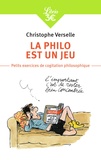 Christophe Verselle - La philo est un jeu - Petits exercices de cogitation philosophique.