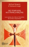 Michael Baigent et Richard Leigh - Des Templiers aux francs-maçons.