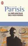 Jean-Marc Parisis - La mélancolie des fast-foods.