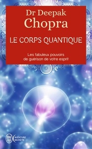 Deepak Chopra - Le corps quantique.