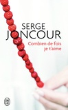 Serge Joncour - Combien de fois je t'aime.