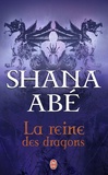 Shana Abé - La reine des dragons.