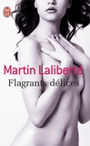 Martin Laliberté - Flagrants délices.